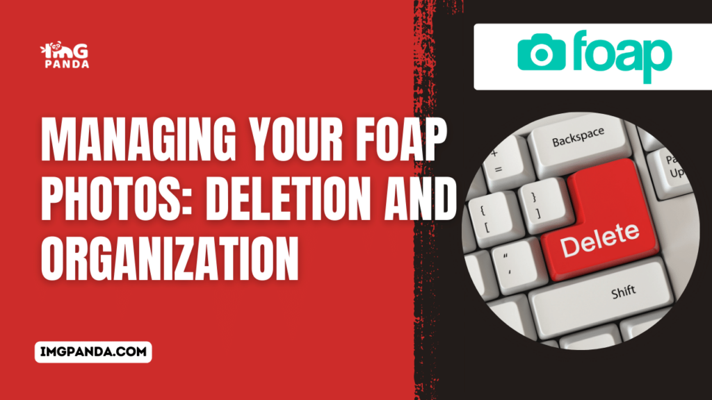 Managing Your Foap Photos: Deletion and Organization
