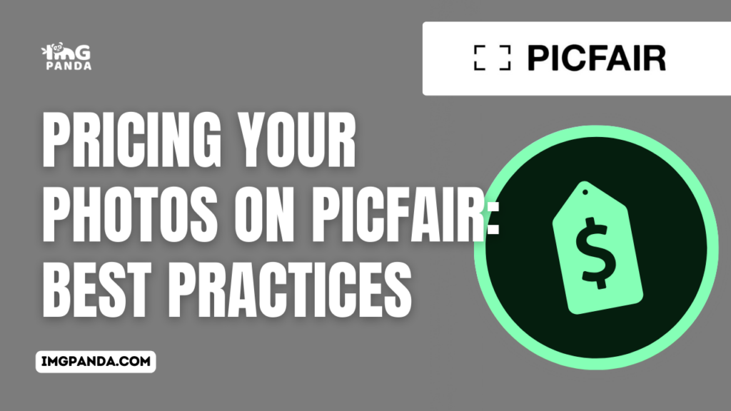 Pricing Your Photos on Picfair: Best Practices