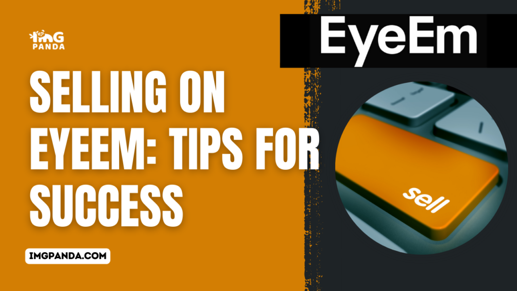 Selling on EyeEm: Tips for Success