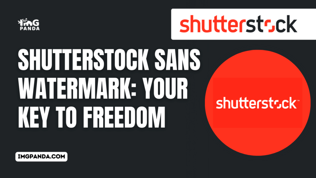Shutterstock Sans Watermark: Your Key to Freedom