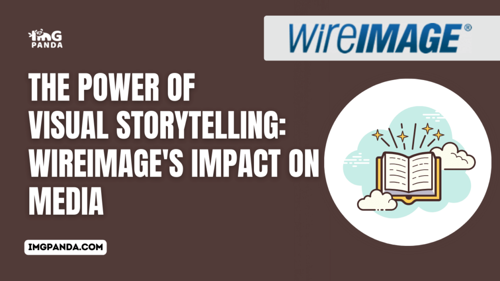 The Power of Visual Storytelling: WireImage’s Impact on Media