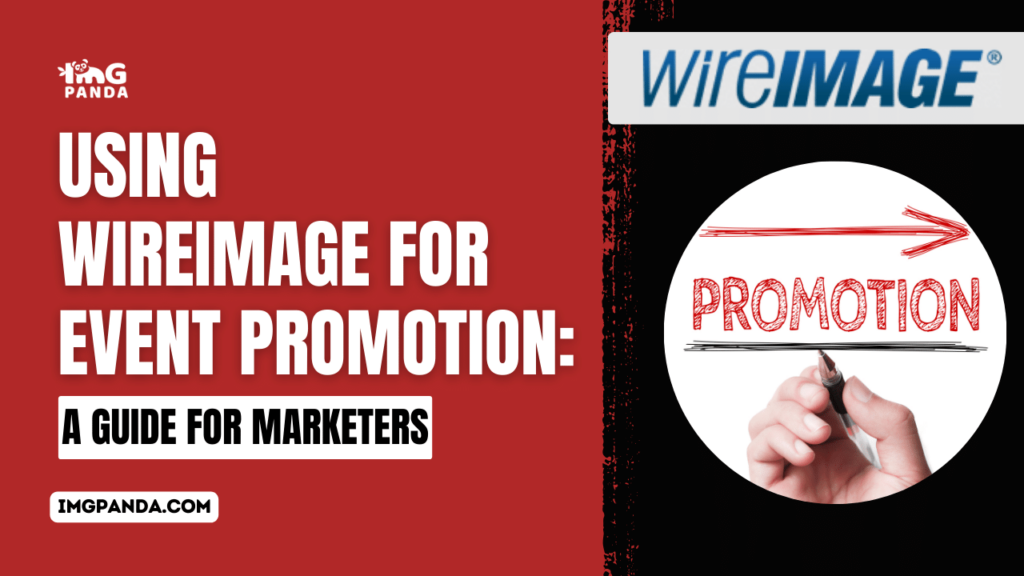 Using WireImage for Event Promotion: A Guide for Marketers