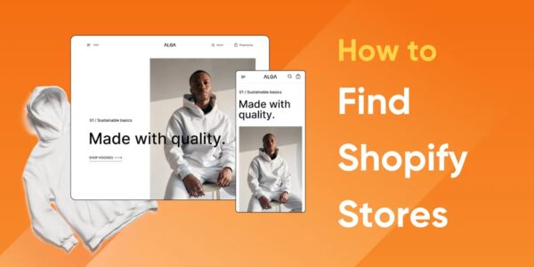How to Find Shopify Stores: 5 Proven-effective Methods [2023]