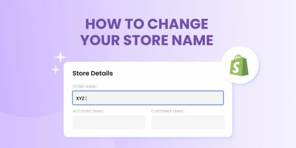 How to Change Your Shopify Store Name: A Comprehensive Guide