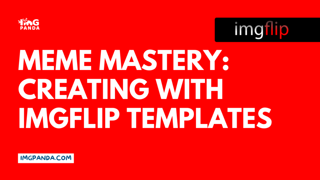 Meme Mastery: Creating with Imgflip Templates