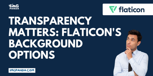 Transparency Matters Flaticon's Background Options