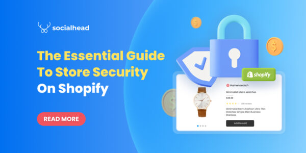Shopify Security - 7 Tips to Secure Your Store - Socialhead