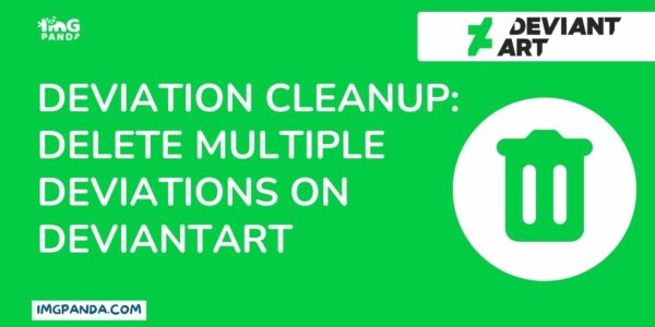 Deviation Cleanup Delete Multiple Deviations On DeviantArt