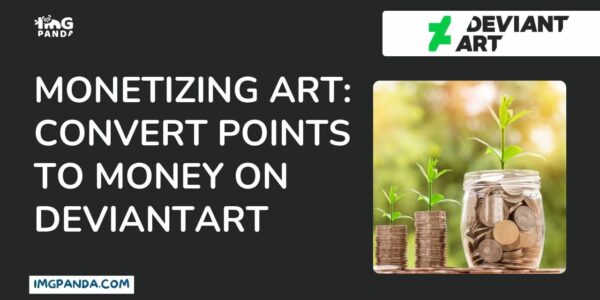 Monetizing Art Convert Points To Money On DeviantArt
