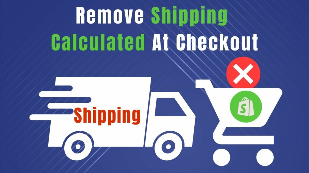 Checkout Hacks: Remove Shipping Calculated on Shopify