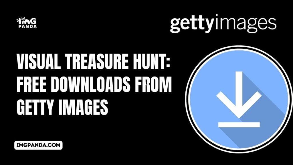 Visual Treasure Hunt: Free Downloads from Getty Images
