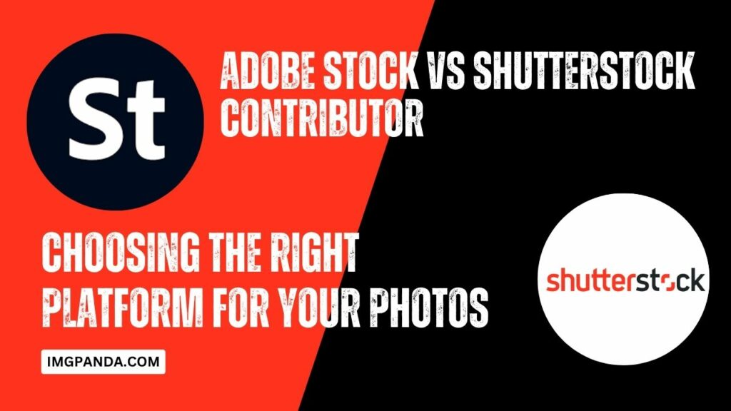 Adobe Stock vs Shutterstock Contributor Choosing the Right Platform for Your Photos