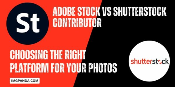 Adobe Stock vs Shutterstock Contributor Choosing the Right Platform for Your Photos