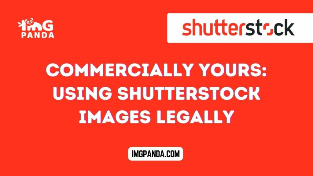 Commercially Yours Using Shutterstock Images Legally