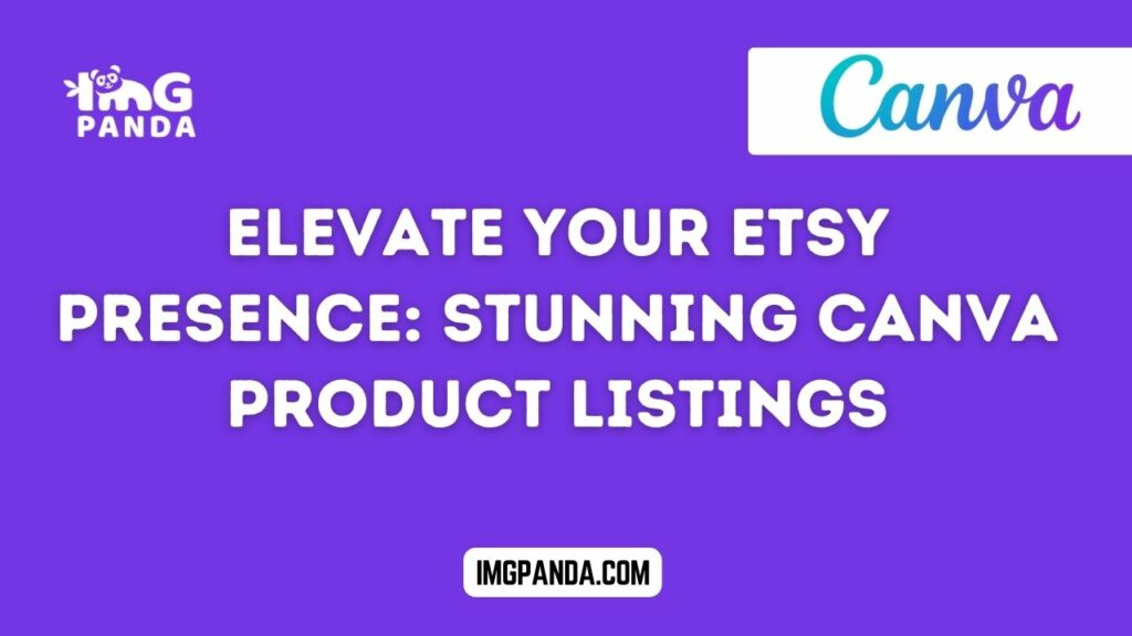 Elevate Your Etsy Presence Stunning Canva Product Listings
