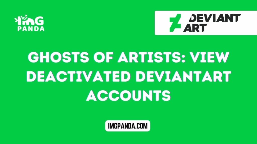 Ghosts of Artists View Deactivated DeviantArt Accounts