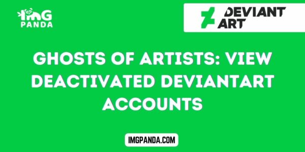 Ghosts of Artists View Deactivated DeviantArt Accounts
