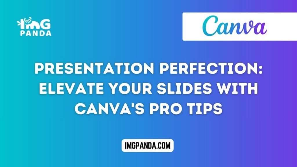 Presentation Perfection Elevate Your Slides with Canva's Pro Tips
