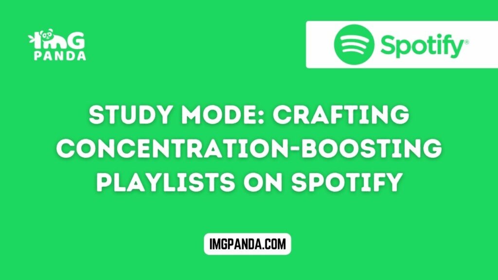 Study Mode: Crafting Concentration-Boosting Playlists on Spotify