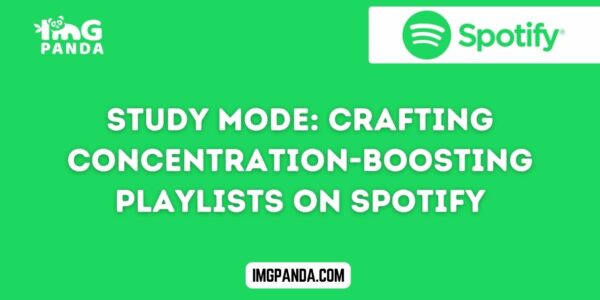 Study Mode Crafting Concentration-Boosting Playlists on Spotify