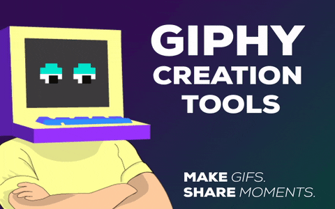 Introducing GIPHY Creation Tools The Easiest Way to Create Upload