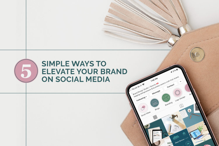 5 Simple Ways to Elevate Your Brand on Social Media