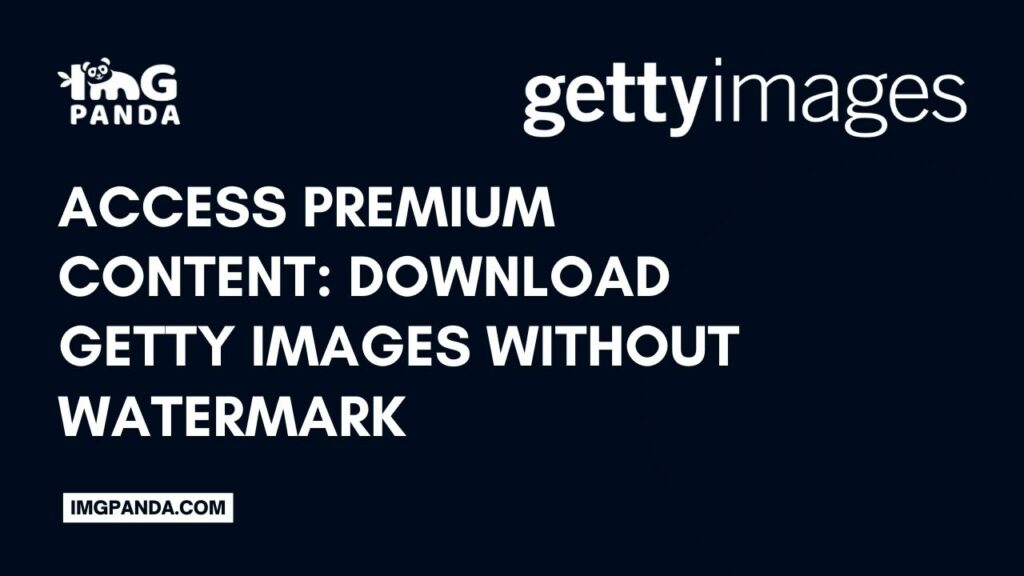 Access Premium Content: Download Getty Images Without Watermark