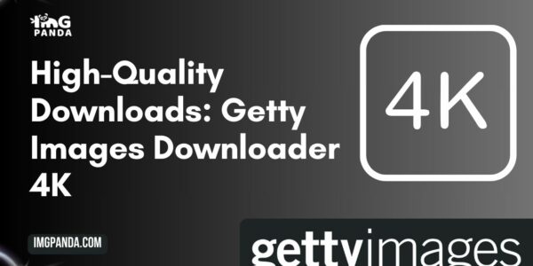 High-Quality Downloads Getty Images Downloader 4K