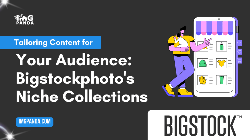 Tailoring Content for Your Audience: Bigstockphoto’s Niche Collections