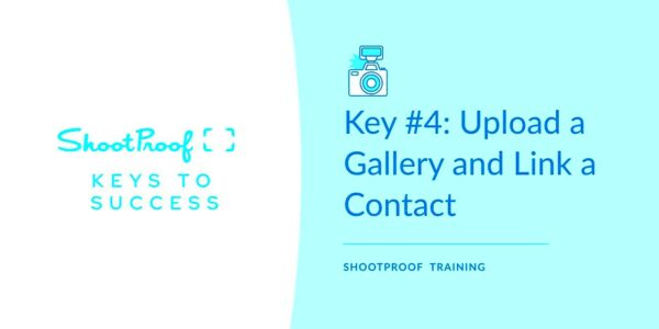 Key 4 Upload a Gallery with ShootProof and Link a Contact  YouTube