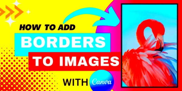 How to Add Borders to Images with Canva  Adding Borders to Photos With