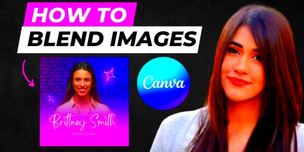 Canva Tutorial For Beginners  How To Blend Images To Any Background On