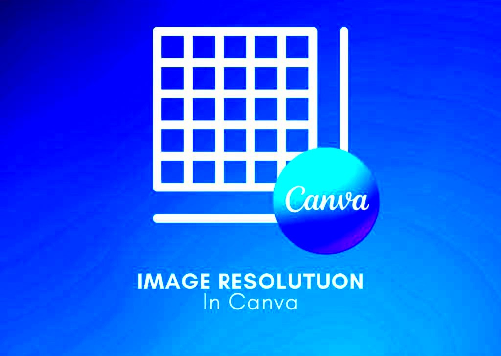 Canva Image Resolution Increase