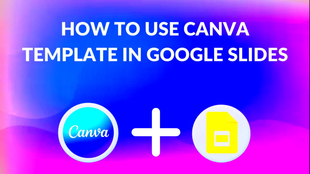 How to Use Canva Template in Google Slides  Canva Templates