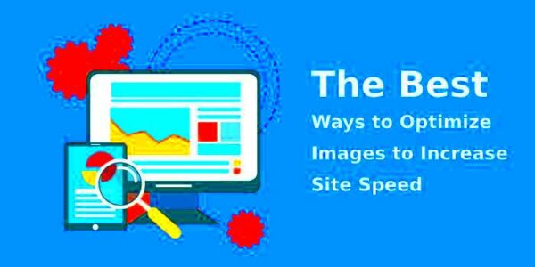 The Best Ways to Optimize Images to Increase Site Speed