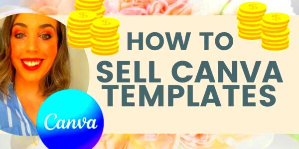 How to sell Canva Templates THE COMPLETE GUIDE learn how to sell Canva