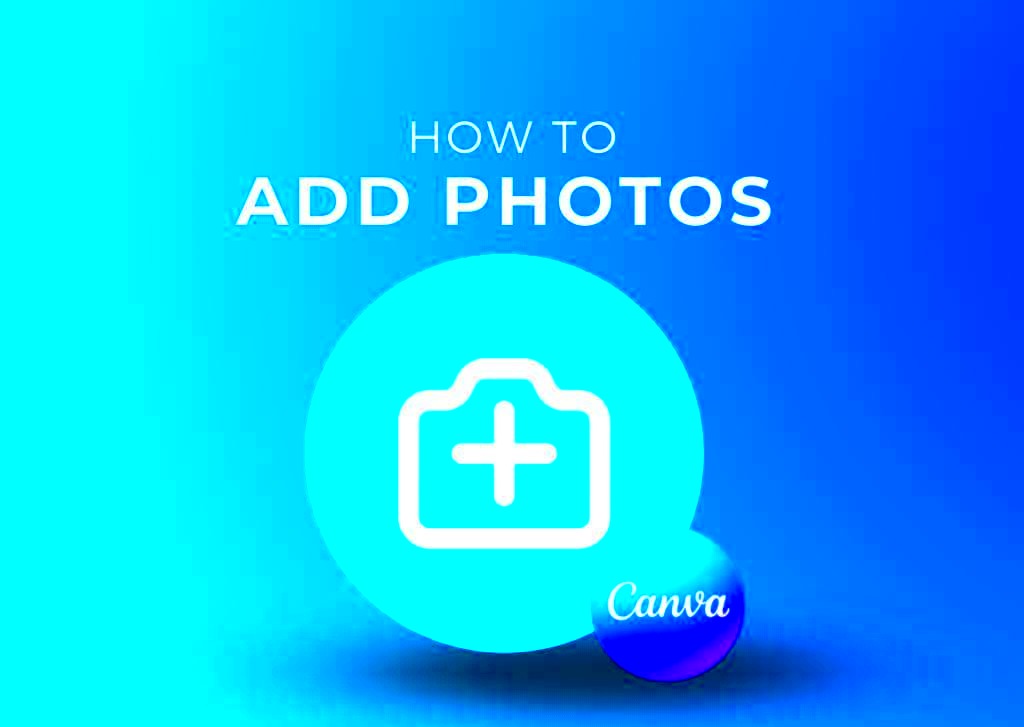 Add Photos to Canva Templates Easily