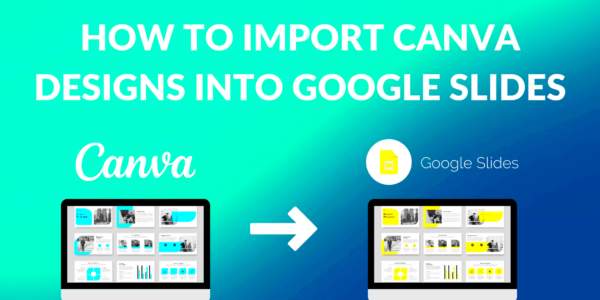 How to Import Canva Designs into Google Slides  Blogging Guide