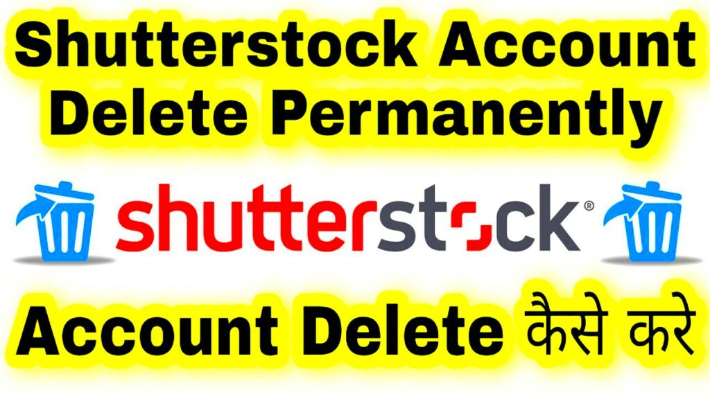 How to Delete Your Shutterstock Account Permanently