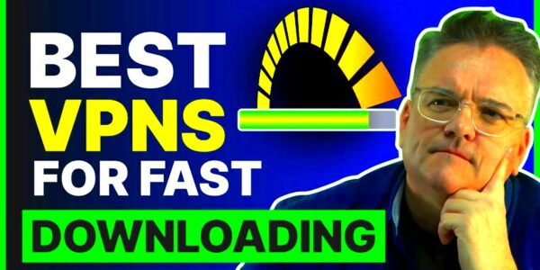 Whats the Best VPN for FAST Downloading  YouTube