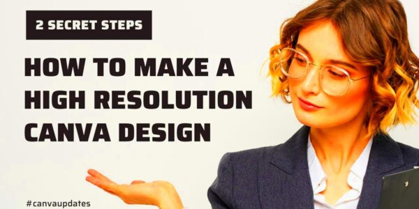 How To Make A High Resolution CANVA DESIGN  create highresolution